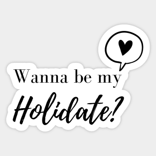 Wanna be My Holidate? Cute Text Sticker